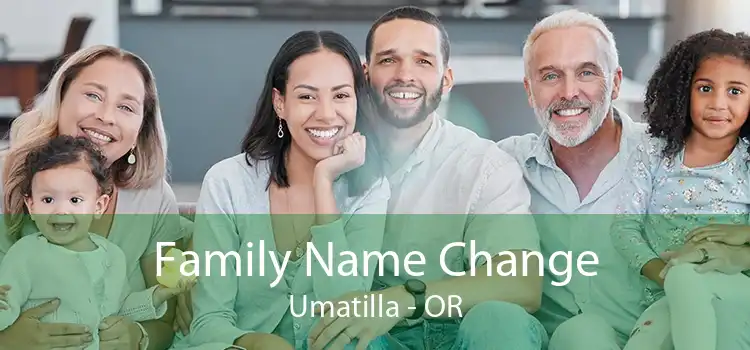  Family Name Change Umatilla - OR